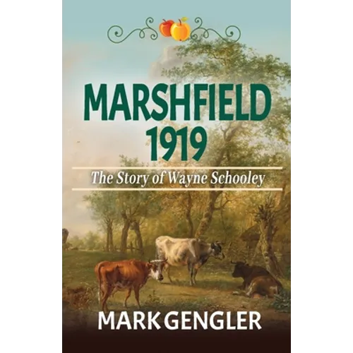 Marshfield 1919: The Story of Wayne Schooley