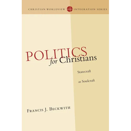 Politics for Christians: Statecraft as Soulcraft