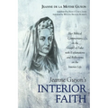 Jeanne Guyon's Interior Faith: Her Biblical Commentary on the Gospel of Luke with Explanations and Reflections on the Interior Life