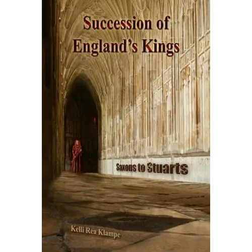 Succession of Englands Kings: Saxons to Stuarts
