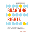 Bragging Rights: How to Talk About Your Work Using Purposeful Self-Promotion