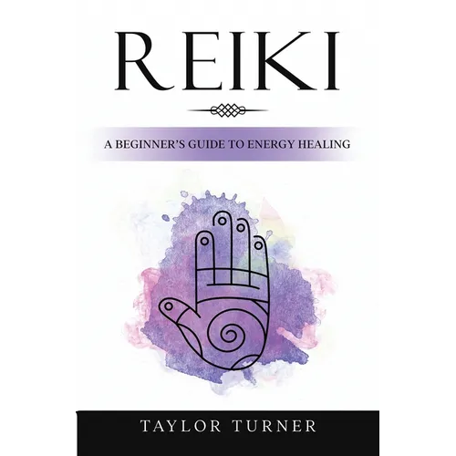 Reiki: A Beginner's Guide to Energy Healing