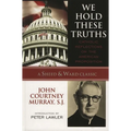 We Hold These Truths: Catholic Reflections on the American Proposition