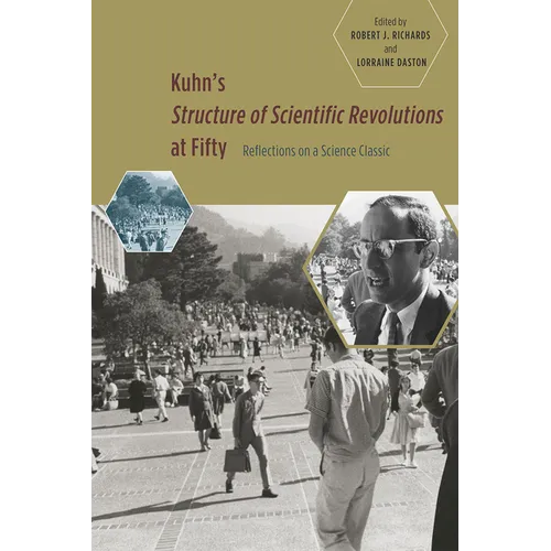 Kuhn's 'Structure of Scientific Revolutions' at Fifty: Reflections on a Science Classic