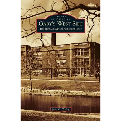Gary's West Side: The Horace Mann Neighborhood