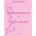 Exercises for Flute I: Exercises for tone, technique and speed - scales, tonguing, dynamics and vibrato
