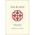 Wax and Gold: Tradition and Innovation in Ethiopian Culture