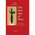 The Iron Age Of Mars: Speculations On A Quantavolution And Catastrophe In The Greater Mediterranean Region...