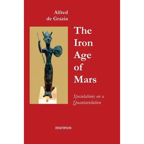 The Iron Age Of Mars: Speculations On A Quantavolution And Catastrophe In The Greater Mediterranean Region...