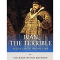 Ivan the Terrible: Russia's Most Insane Tsar
