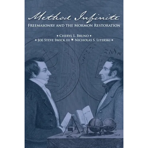 Method Infinite: Freemasonry and the Mormon Restoration