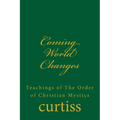 Coming World Changes: Teachings of The Order of Christian Mystics