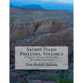 Sacred Piano Preludes Volume 1: Original Piano Solos For Worship Services
