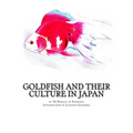 Goldfish and Their Culture in Japan