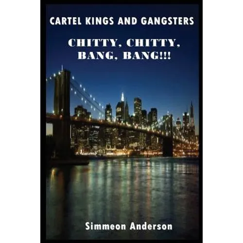 Cartel Kings and Gangsters; Chitty, Chitty, Bang, Bang!!!