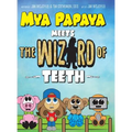 Mya Papaya Meets the Wizard of Teeth