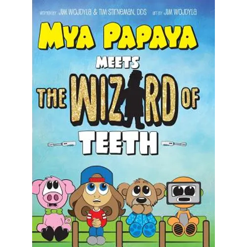 Mya Papaya Meets the Wizard of Teeth