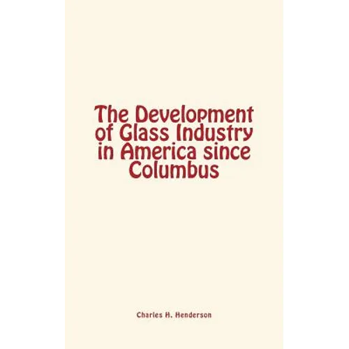 The Development of Glass Industry in America since Columbus