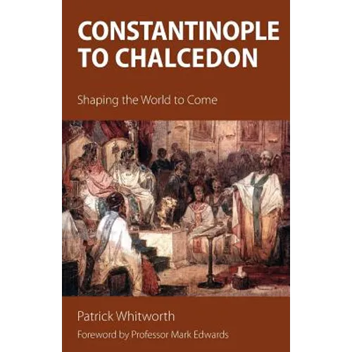 Constantinople to Chalcedon: Shaping the World to Come