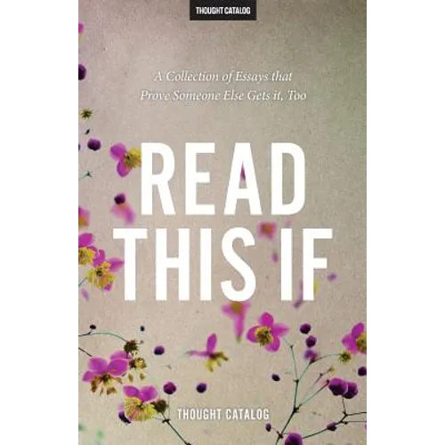 Read This If: A Collection of Essays that Prove Someone Else Gets it, Too