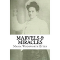 Marvels & Miracles: God Wrought in the Ministry for Forty-Five Years