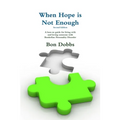 When Hope is Not Enough, Second Edition