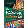 The Wilderness Between Us