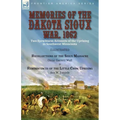Memories of the Dakota Sioux War, 1862: Two Eyewitness Accounts of the Uprising in Southwest Minnesota----Recollections of the Sioux Massacre by Oscar