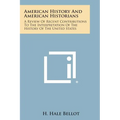 American History and American Historians: A Review of Recent Contributions to the Interpretation of the History of the United States