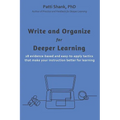 Write and Organize for Deeper Learning: 28 evidence-based and easy-to-apply tactics that will make your instruction better for learning