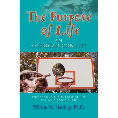 The Purpose of Life: An American Conceit