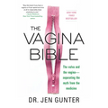 The Vagina Bible: The Vulva and the Vagina: Separating the Myth from the Medicine