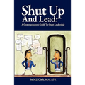 Shut Up and Lead: A Communicator's Guide to Quiet Leadership