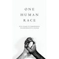 One Human Race: Five Stages to Empower Transformative Change