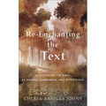 Re-Enchanting the Text: Discovering the Bible as Sacred, Dangerous, and Mysterious
