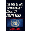 History of the Deep State Volume 3: The Rise of the Democratic Socialist Fourth Reich