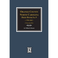 Orange County, North Carolina Deed Books 8 and 9, 1799-1802. (Volume #6)