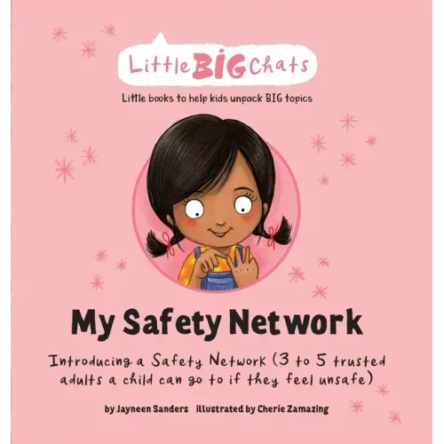 My Safety Network: Introducing a Safety Network (3 to 5 trusted adults a child can go to if they feel unsafe)