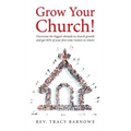 Grow Your Church!: Overcome the biggest obstacle to church growth and get 85% of your first-time visitors to return