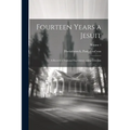 Fourteen Years a Jesuit; a Record of Personal Experience and a Criticism; Volume 1