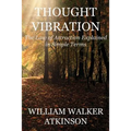 Thought Vibration (Deluxe Edition): The Law of Attraction Explained in Simple Terms