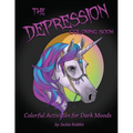 The Depression Coloring Book: Colorful Activities for Dark Moods