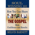 Soul Winning 101: How You Can Share The Gospel With Confidence And Results