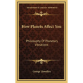 How Planets Affect You: Philosophy Of Planetary Vibrations