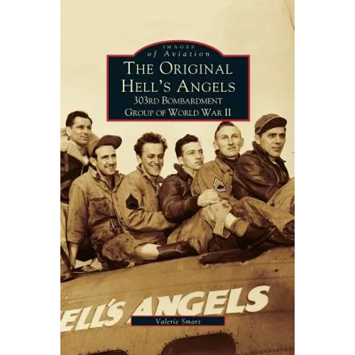 Original Hell's Angels: 303rd Bombardment Group of WWII