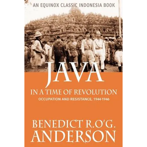 Java in a Time of Revolution: Occupation and Resistance, 1944-1946