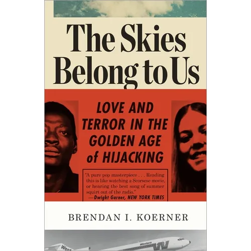 The Skies Belong to Us: Love and Terror in the Golden Age of Hijacking