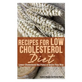 Recipes for Low Cholesterol Diet: Lower Cholesterol the Paleo or Grain Free Way