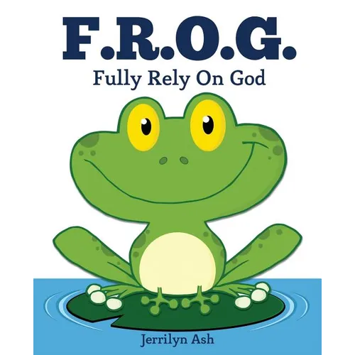 F.R.O.G.: Fully Rely On God
