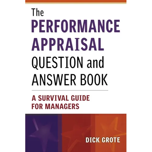 The Performance Appraisal Question and Answer Book: A Survival Guide for Managers